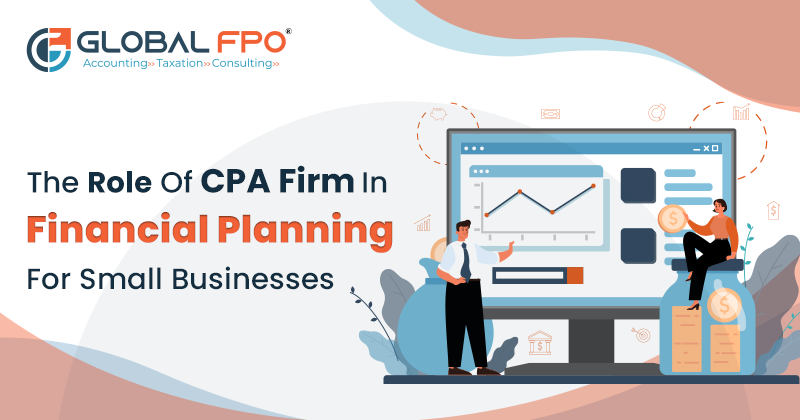 The Role of CPA Firm in Financial Planning for Small Businesses